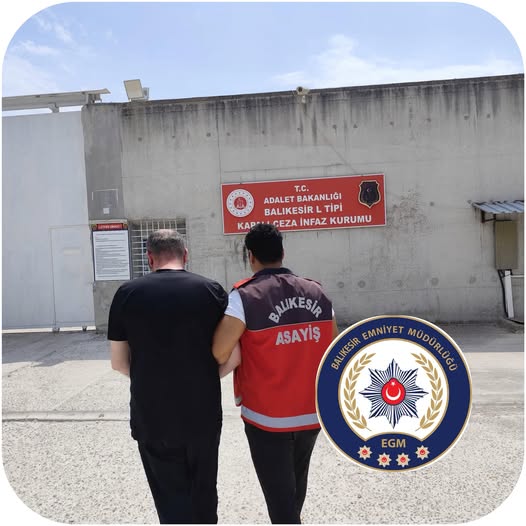 Balıkesir’de 17 Yıl 15 Gün Hapis Cezası Olan Şahıs Yakalandı