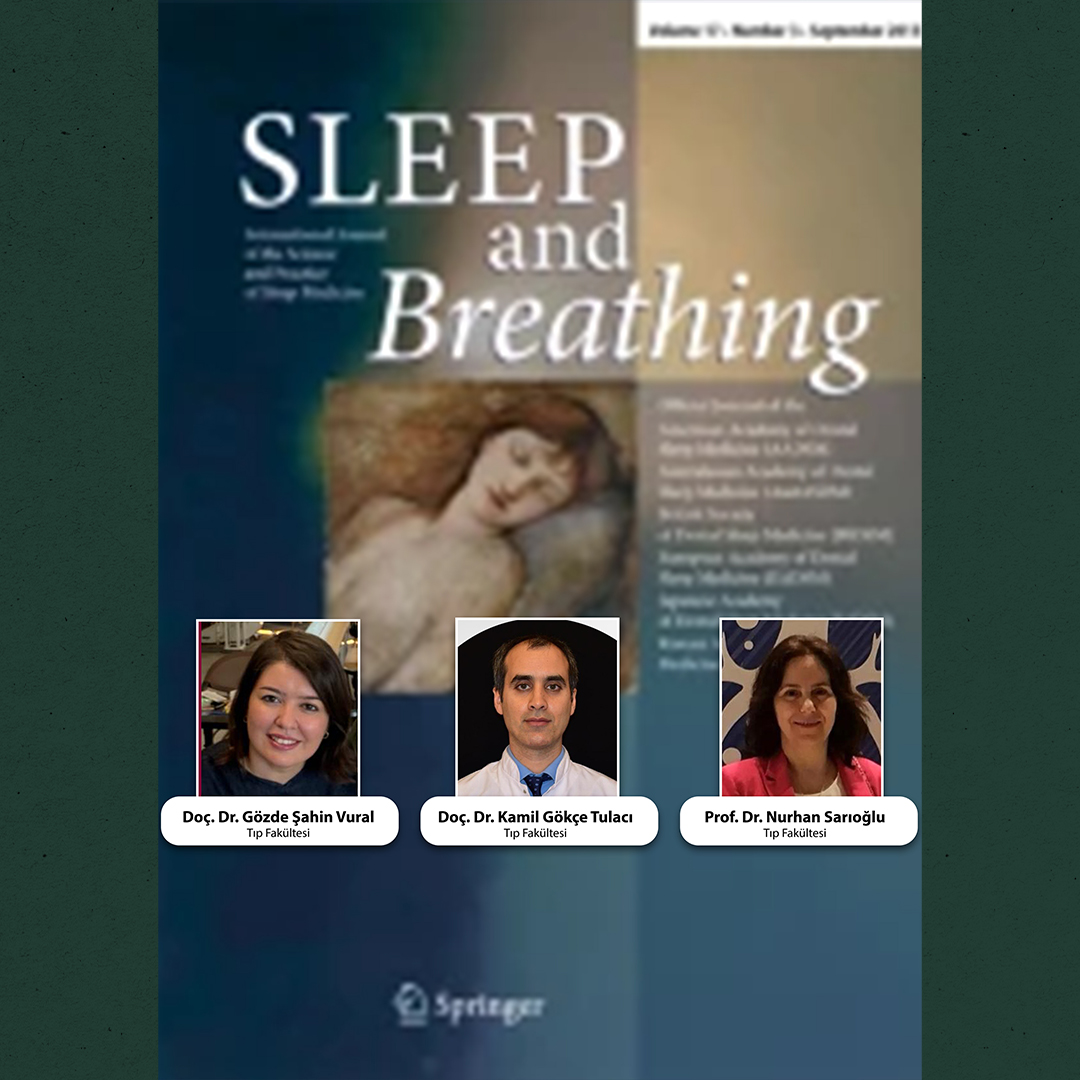BAÜN Akademisyenlerinden Uluslararası Başarı: Uyku Apnesi Tedavisinin Gözyaşı Kanalı Üzerindeki Etkisi Ortaya Kondu